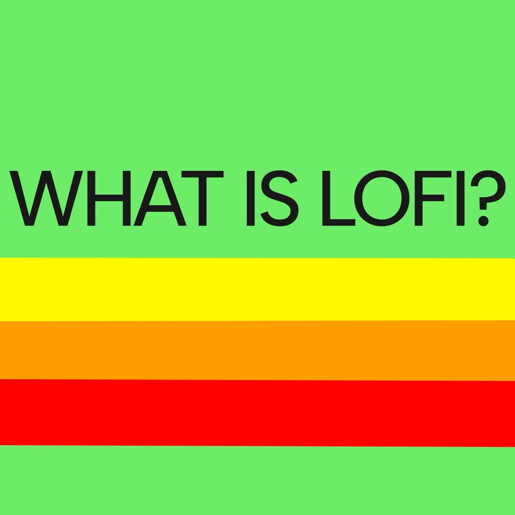 What Is Lofi?